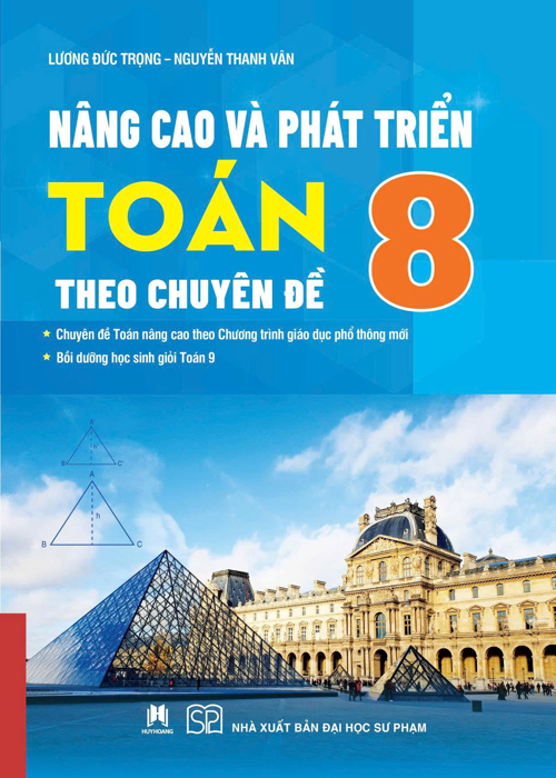 Nâng Cao Và Phát Triển Toán 8 Theo Chuyên Đề - Lương Đức Trọng, Nguyễn Thanh Vân