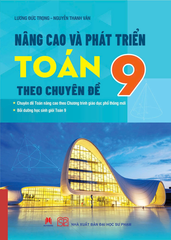 Nâng Cao Và Phát Triển Toán 9 Theo Chuyên Đề - Lương Đức Trọng, Nguyễn Thanh Vân
