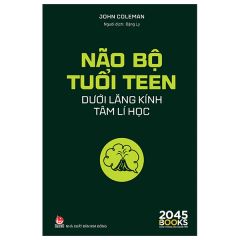 Não Bộ Tuổi Teen Dưới Lăng Kính Tâm Lí Học -  
John Coleman