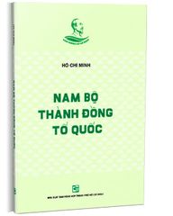 Nam Bộ Thành Đồng Tổ Quốc - Hồ Chí Minh