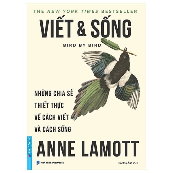 Viết Và Sống - Bird By Bird - Những Chia Sẻ Thiết Thực Về Cách Viết Và Cách Sống                                                                       - Anne Lamott