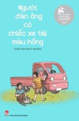 Người Đàn Ông Có Chiếc Xe Tải Màu Hồng -  Giáp Thị Thuỳ Dương