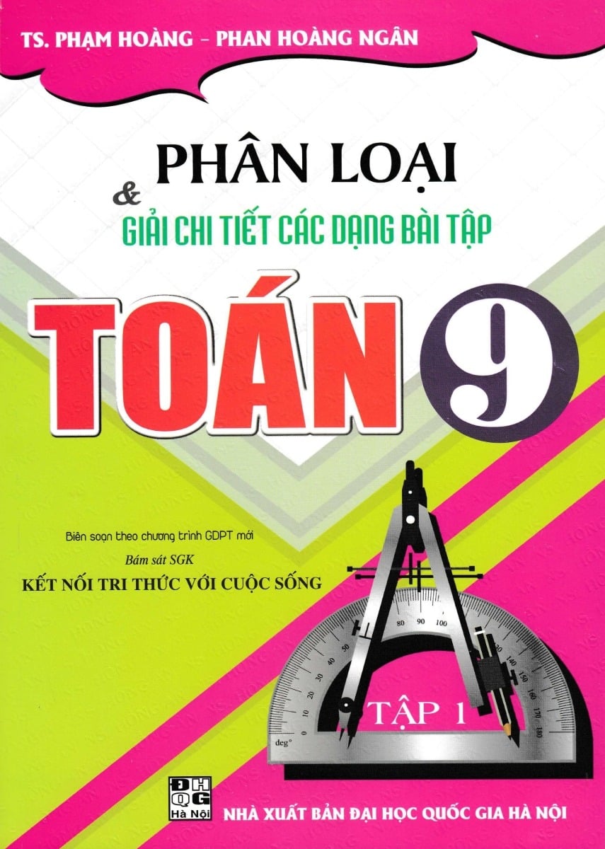 Phân Loại Và Giải Chi Tiết Các Dạng Bài Tập Toán 9 - Tập 1 (Bám Sát Sgk Kết Nối Tri Thức Với Cuộc Sống) - Phạm Hoàng