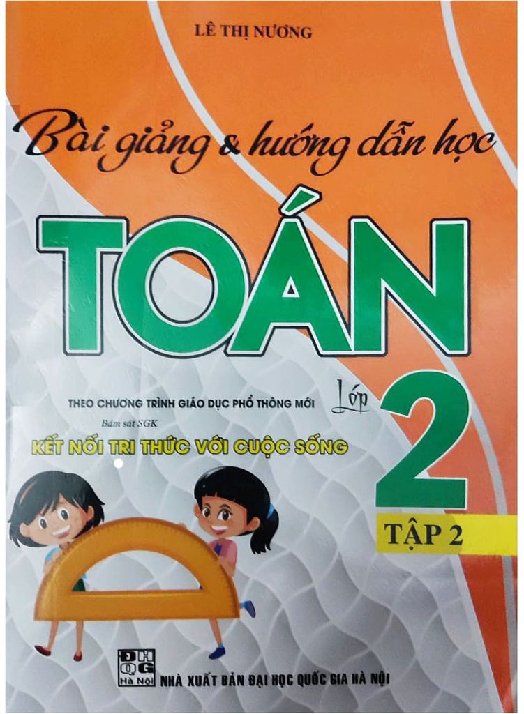 Sách Bài Giảng Và Hướng Dẫn Học Toán 2 - Tập 2 (Bám Sát Sgk Kết Nối Tri Thức Với Cuộc Sống) - Lê Thị Nương