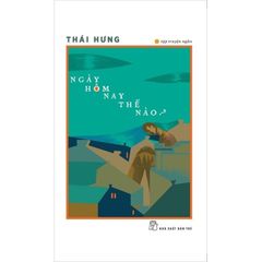 Ngày Hôm Nay Thế Nào - 
Thái Hưng