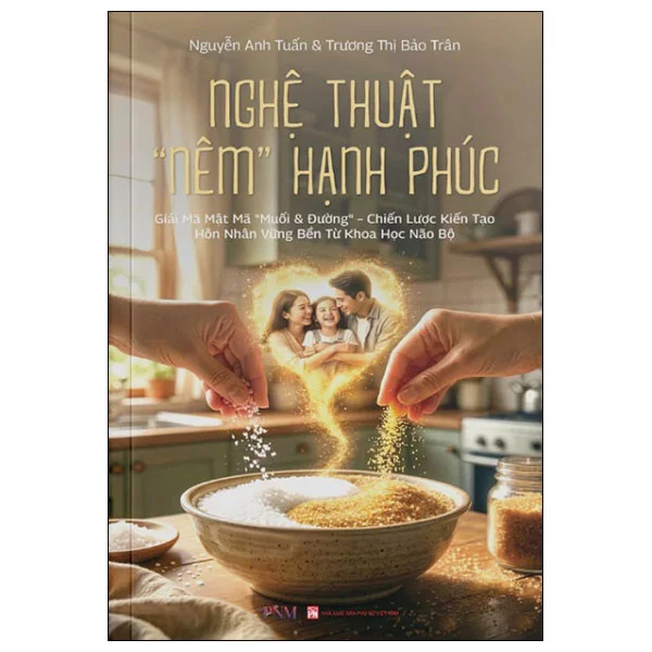 Nghệ Thuật "Nêm" Hạnh Phúc - Nguyễn Tuấn Anh, Trương Thị Bảo Trân