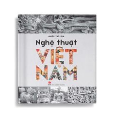 Nghệ Thuật Việt Nam (Bìa Cứng) - Nhiều Tác Giả