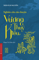 Nghiên Cứu Câu Chuyện Vương Thuý Kiều - Bìa Mềm - Trần Ích Nguyên
