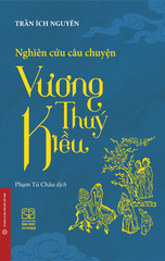 Nghiên Cứu Câu Chuyện Vương Thuý Kiều - Bìa Cứng - Trần Ích Nguyên