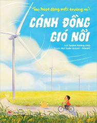 Nhà Hoạt Động Môi Trường Nhí - Cánh Đồng Gió Nổi - Quỳnh Hương (Hũ), NGART, Bùi Xuân Quỳnh