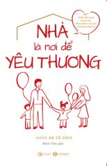 Nhà Là Nơi Để Yêu Thương - Nhóm Mẹ Có Cách