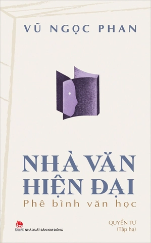 Nhà Văn Hiện Đại - Phê Bình Văn Học - Quyển Tư (Tập Hạ) - Vũ Ngọc Phan