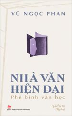 Nhà Văn Hiện Đại - Phê Bình Văn Học - Quyển Tư (Tập Hạ) - Vũ Ngọc Phan