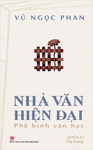 Nhà Văn Hiện Đại - Phê Bình Văn Học - Quyển Tư (Tập Thượng) - Vũ Ngọc Phan