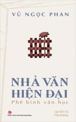 Nhà Văn Hiện Đại - Phê Bình Văn Học - Quyển Tư (Tập Thượng) - Vũ Ngọc Phan