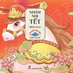 Nhâm Nhi Tết Bính Ngọ (Ấn Phẩm Đặc Biệt) - Nhiều Tác Giả