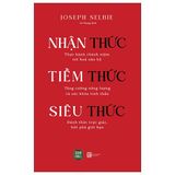  Nhận Thức Tiềm Thức Siêu Thức - Joseph Selbie 