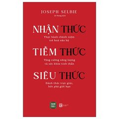 Combo 4 Quyển ( Nhận Thức - Tiềm Thức - Siêu Thức + Tâm Tùy Biến Giữa Cuộc Đời Vạn Biến + Bóng Ma Tâm Lý + Tâm Trí - Trí Tuệ - Trực Giác ) - Nhiều Tác Giả