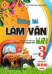 Những Bài Làm Văn Hay Lớp 3 (Dùng Chung Cho Các Sgk Mới Hiện Hành) - Huỳnh Tấn Phương