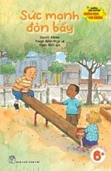 Những Câu Chuyện Khoa Học Vui Nhộn - Sức Mạnh Đòn Bẩy - Sarah Albee