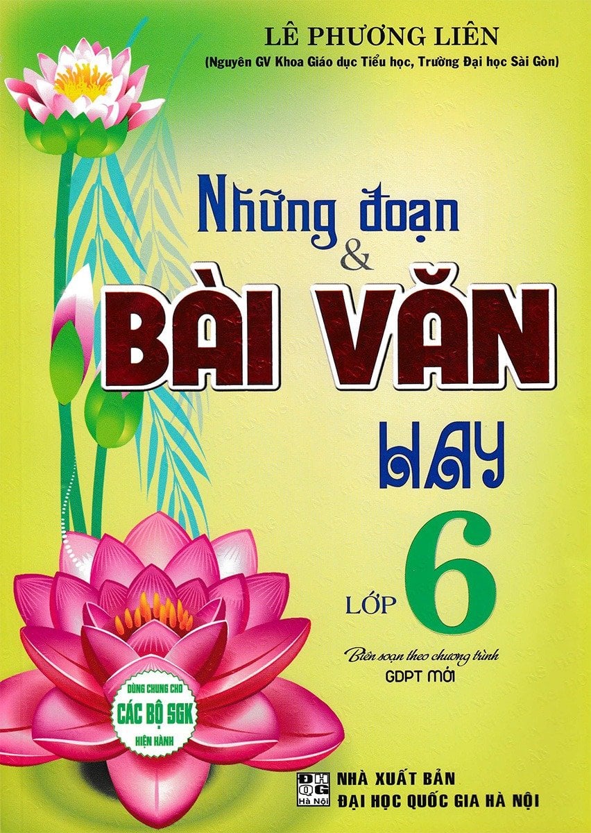Những Đoạn & Bài Văn Hay Lớp 6 (Dùng Chung Cho Các Bộ Sgk Hiện Hành) - Lê Phương Liên