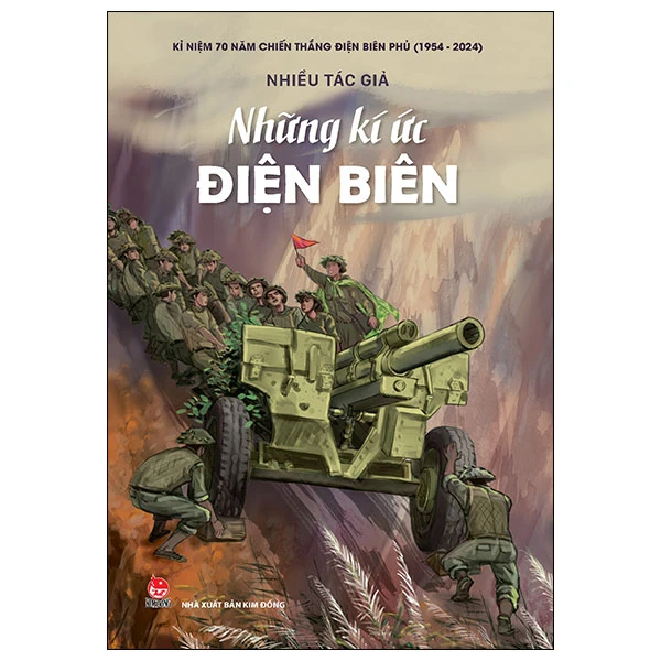 Những Kí Ức Điện Biên - Kỉ Niệm 70 Năm Chiến Thắng Điện Biên Phủ - Nhiều Tác Giả