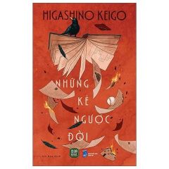 Combo 3 Cuốn ( Hồi Đó Chúng Ta Là Những Kẻ Ngốc + Những Kẻ Ngược Đời + Người Giáo Viên Tàn Nhẫn ) - Higashino Keigo