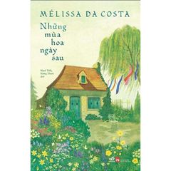 Những Mùa Hoa Ngày Sau - Mellissa Da Costa