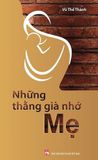  Những Thằng Già Nhớ Mẹ - Vũ Thế Thành 