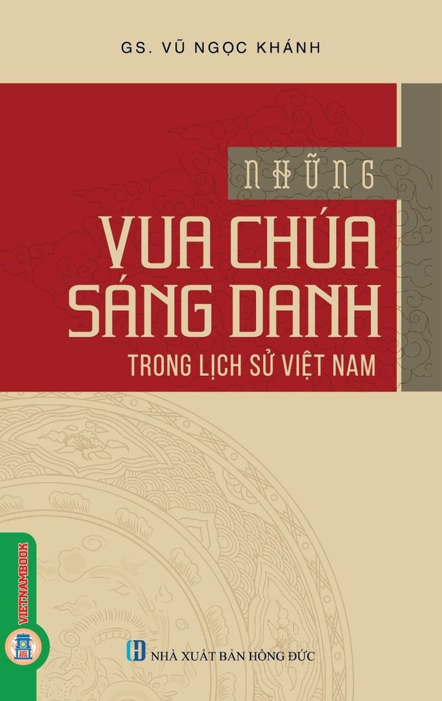 Sách Những Vua Chúa Sáng Danh Trong Lịch Sử Việt Nam - GS. Vũ Ngọc Khánh