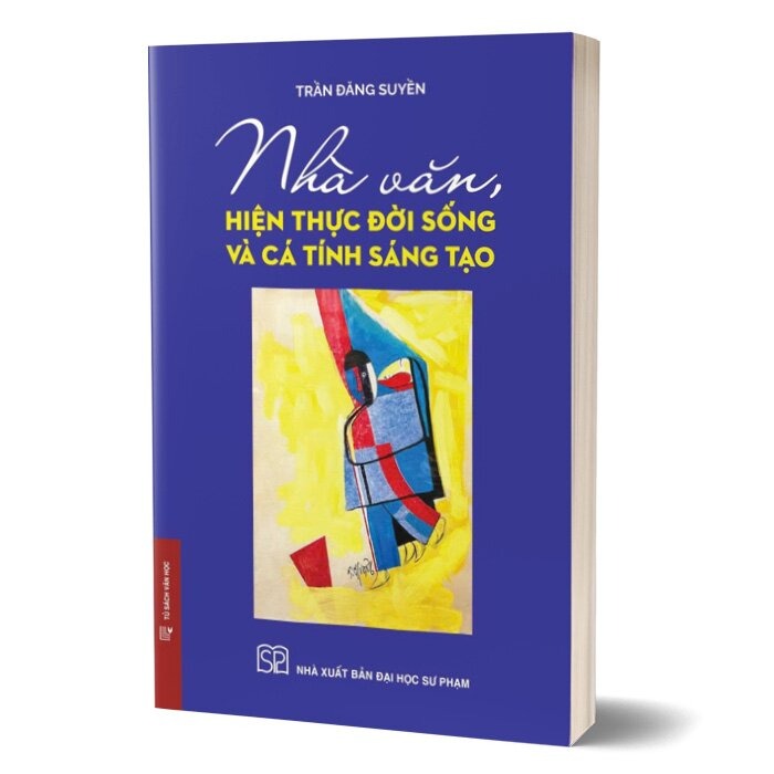 Nhà Văn, Hiện Thực Đời Sống Và Cá Tính Sáng Tạo - Bìa Mềm - 
Trần Đăng Suyền