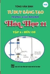 Combo 2 Cuốn Tư Duy Sáng Tạo Trong Giải Nhanh Hóa Học 11 ( Tập 1 - Vô Cơ  + Tập 2 - Hữu Cơ ) - Tòng Văn Sinh