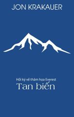 Tan Biến - Hồi Ký Về Thảm Hoạ Everest - Jon Krakauer