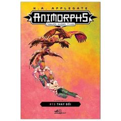 { Trưng Bày } Animorphs - Người Hóa Thú - Tập 13 - Thay Đổi - 
K.A Applegate