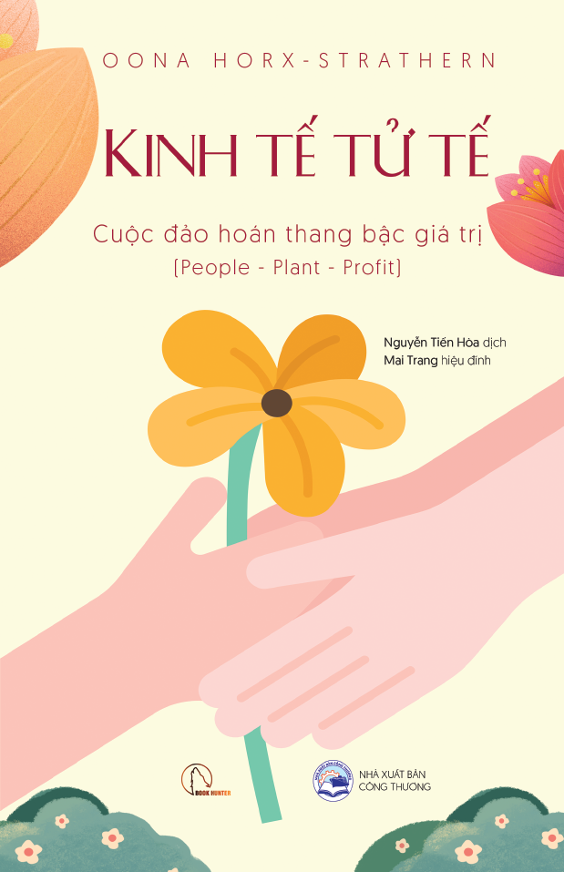 Kinh Tế Tử Tế - Cuộc Đảo Hoán Thang Bậc Giá Trị (People - Planet - Profit) - Oona Horx-Strathern
