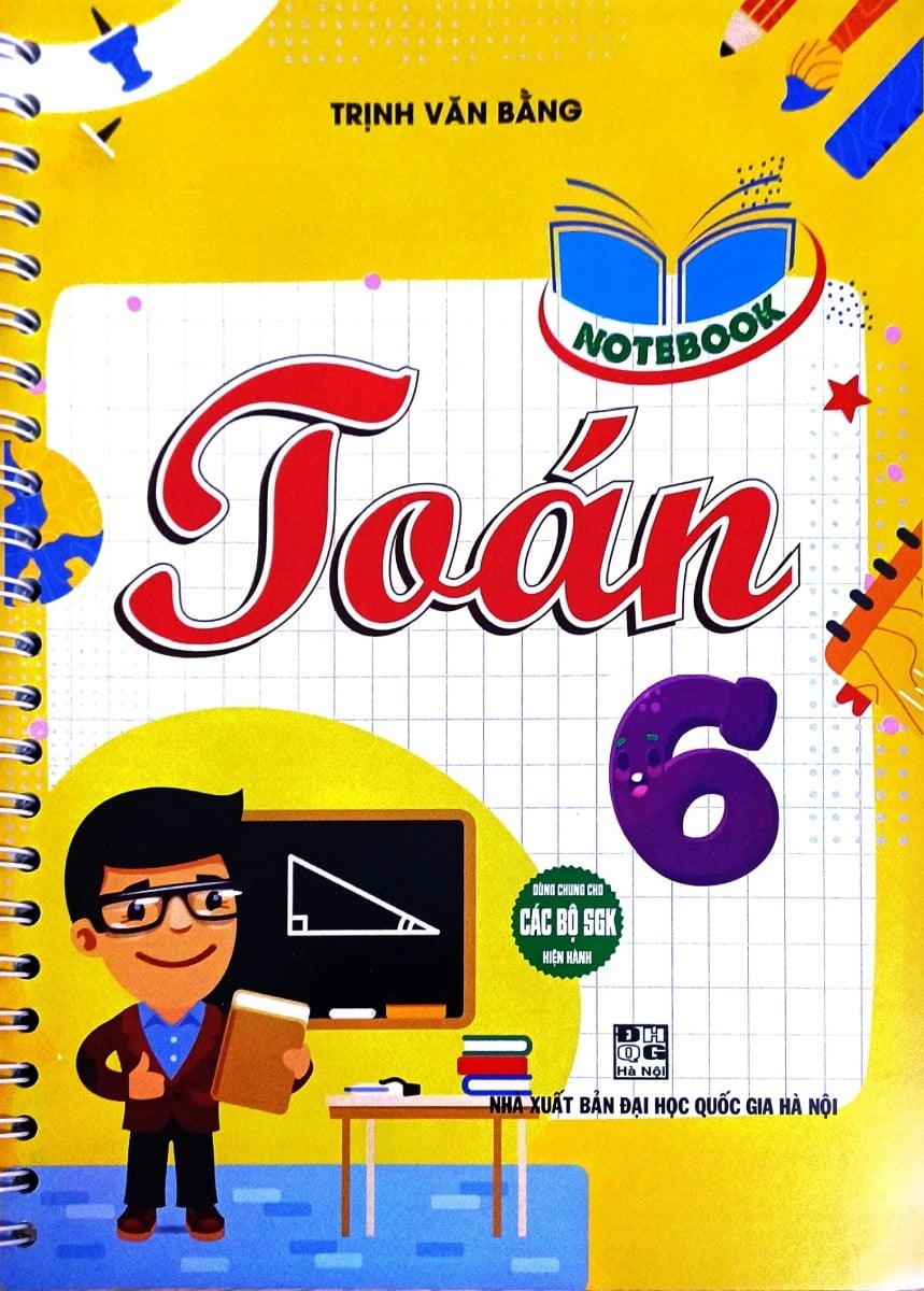 Notebook Toán 6 (Dùng Chung Cho Các Bộ Sgk Hiện Hành) - Trịnh Văn Bằng