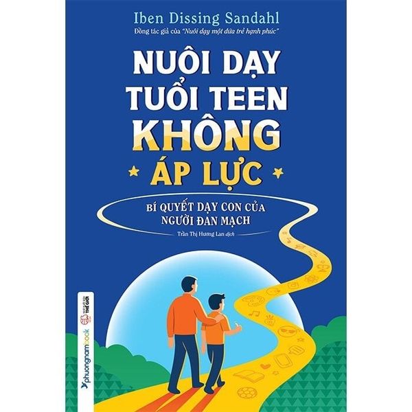  Nuôi Dạy Tuổi Teen Không Áp Lực - Bí Quyết Dạy Con Của Người Đan Mạch - Iben Dissing Sandahl 