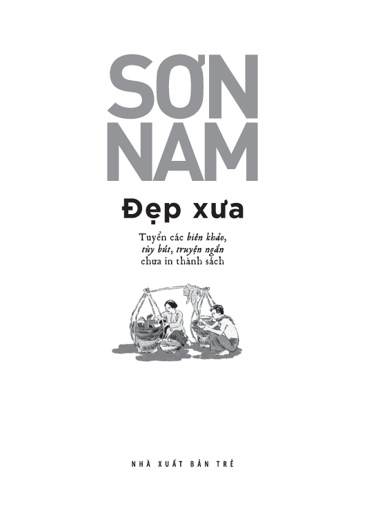 Đẹp Xưa - Tuyển Các Biên Khảo, Tùy Bút, Truyện Ngắn Chưa In Thành Sách - 
Sơn Nam