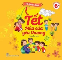 Kể Chuyện Lễ Hội: Tết - Mùa Của Yêu Thương - Nguyễn Hạnh