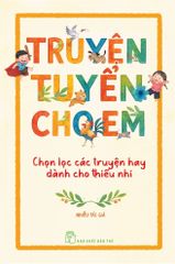 Truyện Tuyển Cho Em - 
Nhiều Tác Giả
