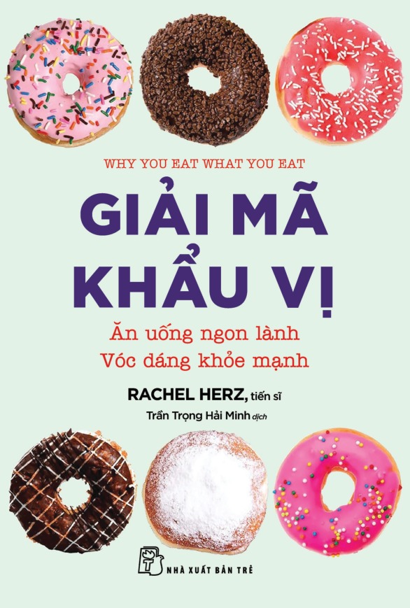 Giải Mã Khẩu Vị - Ăn Uống Ngon Lành - Vóc Dáng Khỏe Mạnh - 
Rachel Herz