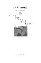 Ngày Hôm Nay Thế Nào - 
Thái Hưng