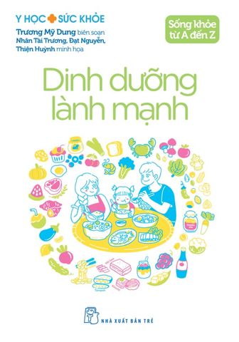  Sống Khỏe Từ A Đến Z - Dinh Dưỡng Lành Mạnh - Trương Mỹ Dung 