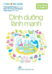 Sống Khỏe Từ A Đến Z - Dinh Dưỡng Lành Mạnh - Trương Mỹ Dung