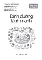Sống Khỏe Từ A Đến Z - Dinh Dưỡng Lành Mạnh - Trương Mỹ Dung