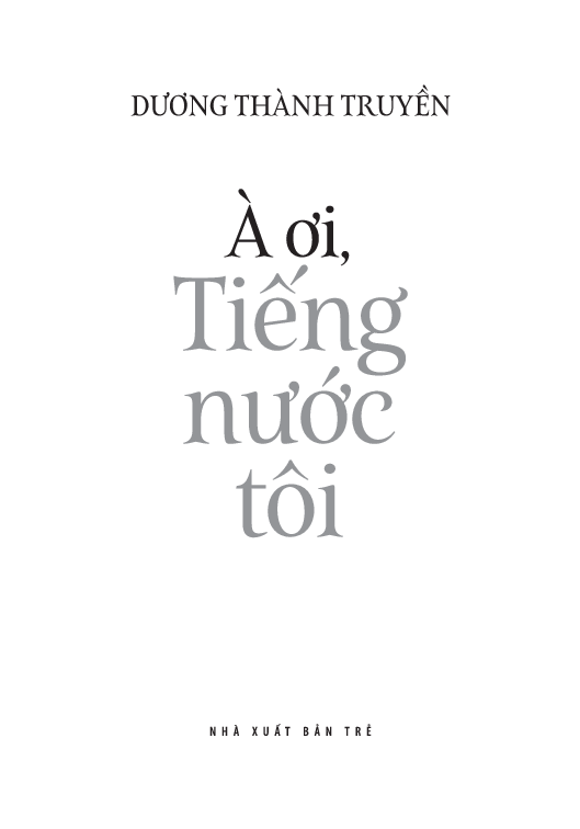Tiếng Việt Giàu Đẹp - À Ơi, Tiếng Nước Tôi - Dương Thành Truyền