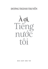 Tiếng Việt Giàu Đẹp - À Ơi, Tiếng Nước Tôi - Dương Thành Truyền