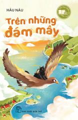 Văn Học Thiếu Nhi - Trên Những Đám Mây - Hâu Nâu