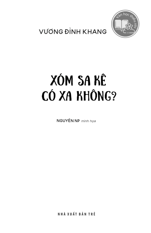 Văn Học Thiếu Nhi - Xóm Sa Kê Có Xa Không? - Vương Đình Khang