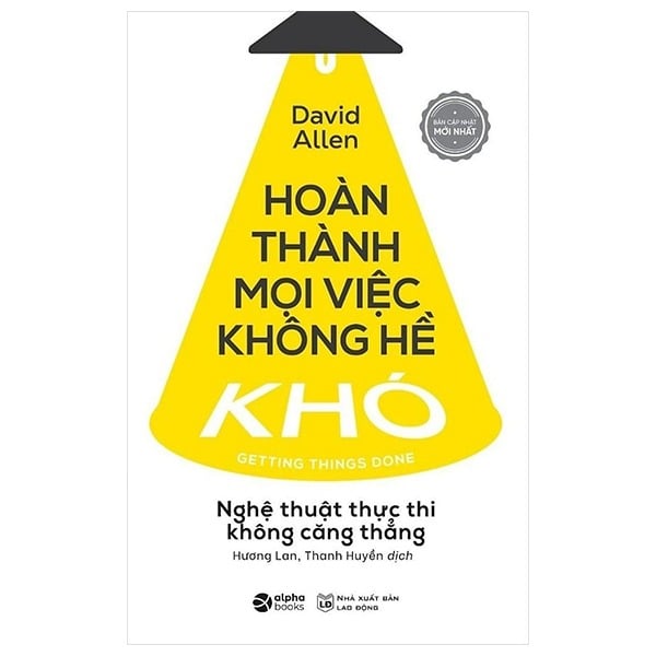 Hoàn Thành Mọi Việc Không Hề Khó - Nghệ Thuật Thực Thi Không Căng Thẳng - David Allen